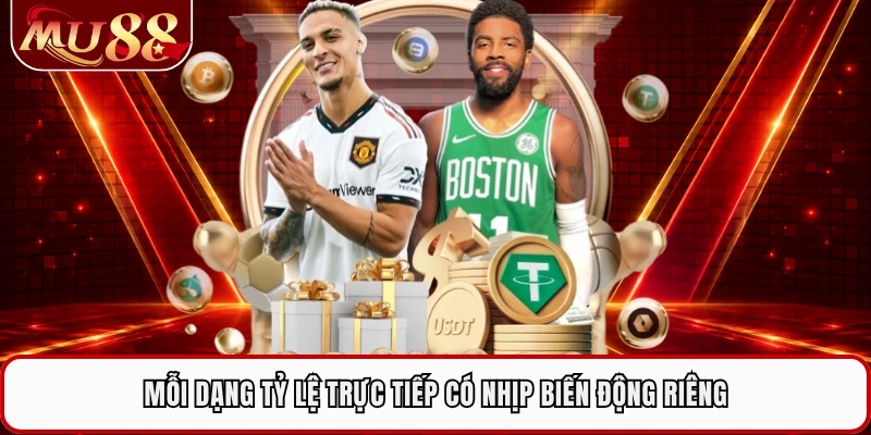 Mỗi dạng tỷ lệ trực tiếp có nhịp biến động riêng